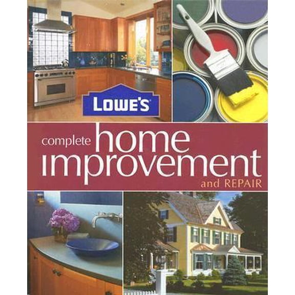Pre-Owned Lowes Complete Home Improvement & Repair (Hardcover) 0376009225 9780376009227
