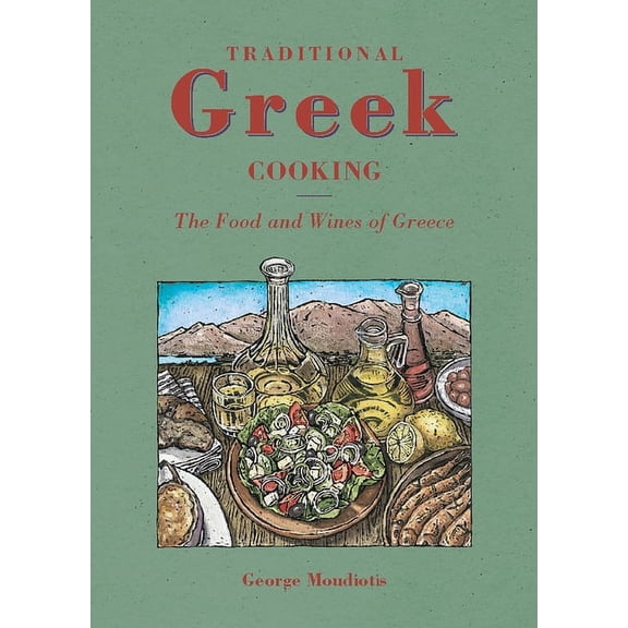 Traditional Greek Cooking : The Food and Wines of Greece (Hardcover)