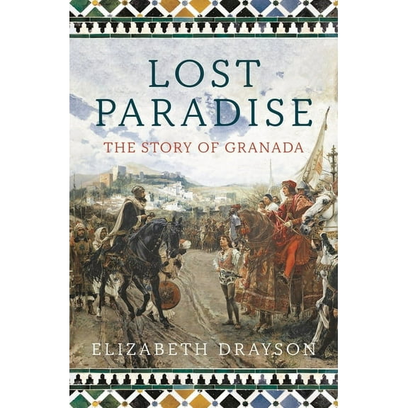 Lost Paradise : The Story of Granada (Paperback)