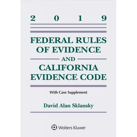 Federal Rules of Evidence and California Evidence Code : 2019 Case (Best Evidence Rule California)