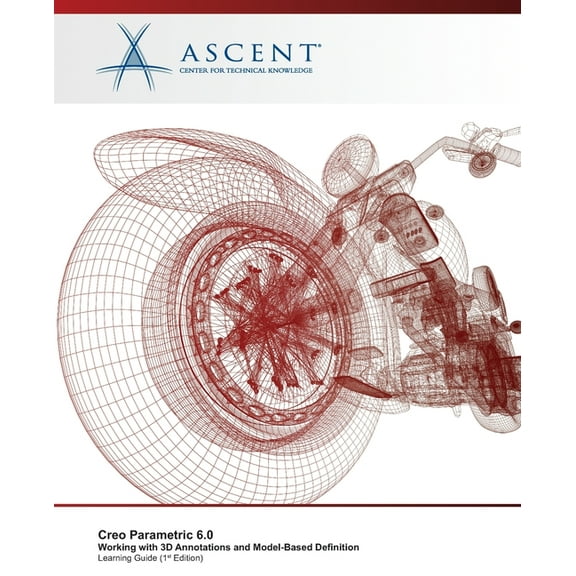 Creo Parametric 6.0: Working with 3D Annotations and Model-Based Definition (Paperback)