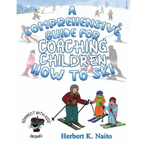 A Comprehensive Guide For Coaching Children How To Ski, (Paperback)