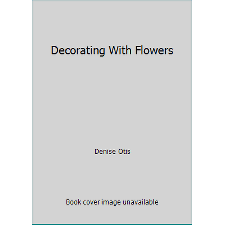Decorating With Flowers, Used [Hardcover]