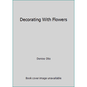Decorating With Flowers, Used [Hardcover]