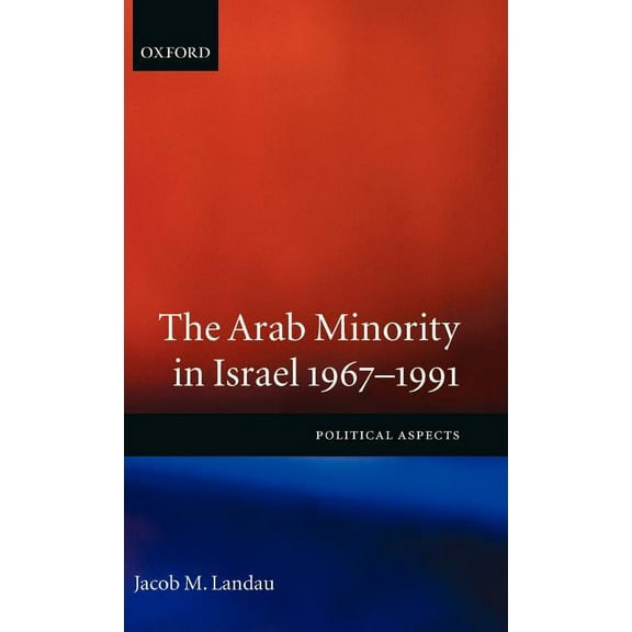 The Arab Minority in Israel 1967-1991 ' Political Aspects', (Hardcover)