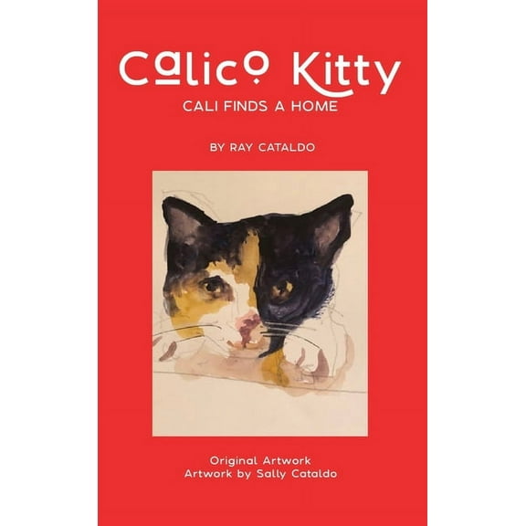 Calico Kitty: Cali Finds a Home, (Hardcover)