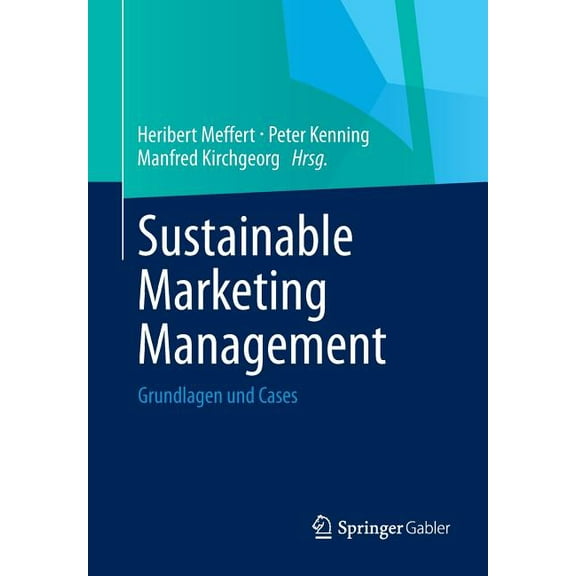 Sustainable Marketing Management: Grundlagen Und Cases, (Paperback)