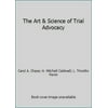 Pre-Owned The Art & Science of Trial Advocacy (Hardcover) 1583607765 9781583607763