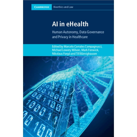 Cambridge Bioethics and Law AI in Ehealth: Human Autonomy, Data Governance and Privacy in Healthcare, (Paperback)