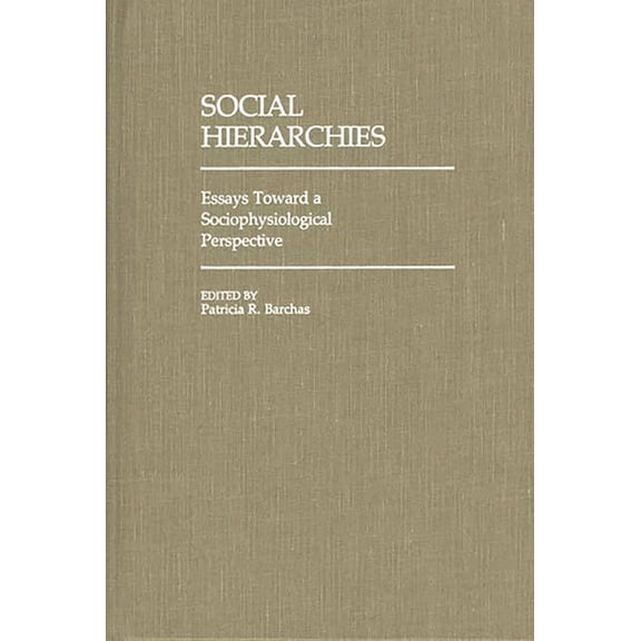Controversies in Science Social Hierarchies: Essays Toward a Sociophysiological Perspective, (Hardcover)