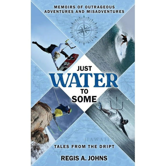 Just Water to Some: Tales from the Dript (Hardcover)