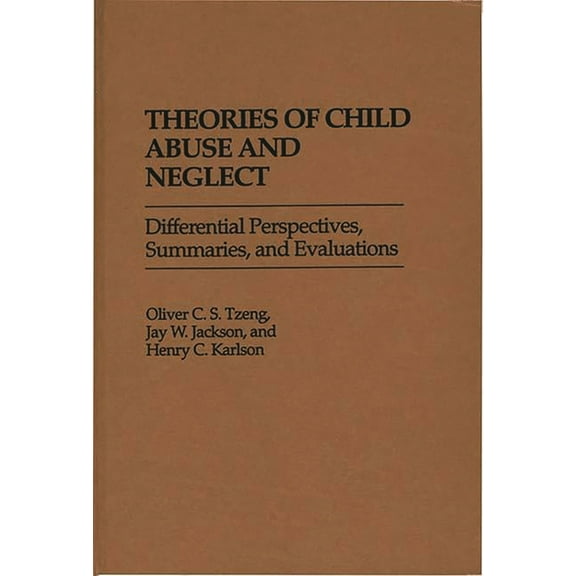 Theories of Child Abuse and Neglect: Differential Perspectives, Summaries, and Evaluations, (Hardcover)
