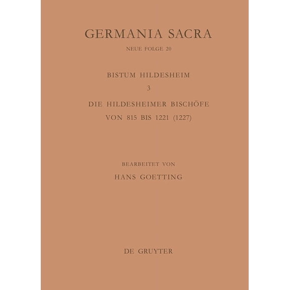 Die BistÃ¼mer Der Kirchenprovinz Mainz. Das Bistum Hildesheim 3. Die Hildesheimer BischÃ¶fe Von 815 Bis 1221 (1227), (Hardcover)
