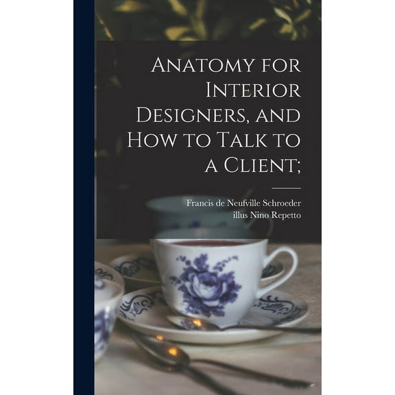 Anatomy for Interior Designers, and How to Talk to a Client;, (Hardcover)
