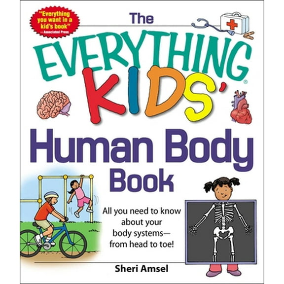 Pre-Owned The Everything Kids' Human Body Book: All You Need to Know about Your Body Systems - From Head to Toe! (Paperback) 1440556598 9781440556593