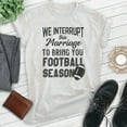 thumbnail image 2 of We Interrupt This Marriage To Bring You Football Season Shirt, Unisex Women's Men's Shirt, Football Shirt, Heather Ash, X-Large, 2 of 6
