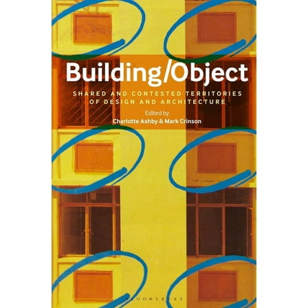 Building/Object: Shared and Contested Territories of Design and Architecture, (Paperback)