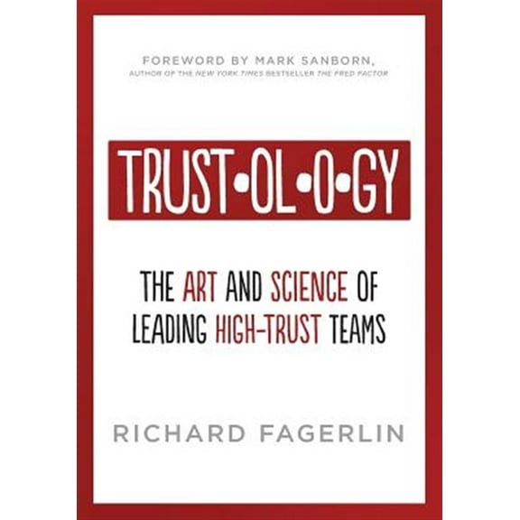 Trustology: The Art and Science of Leading High-Trust Teams (Paperback)