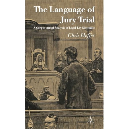 The Language of Jury Trial: A Corpus-Aided Analysis of Legal-Lay Discourse (Hardcover)