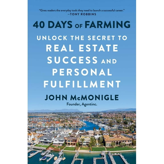 40 Days of Farming: Unlock the Secret to Real Estate Success and Personal Fulfillment, (Hardcover)