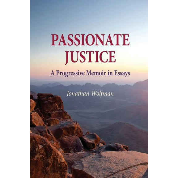 Passionate Justice: A Progressive Memoir in Essays, (Paperback)