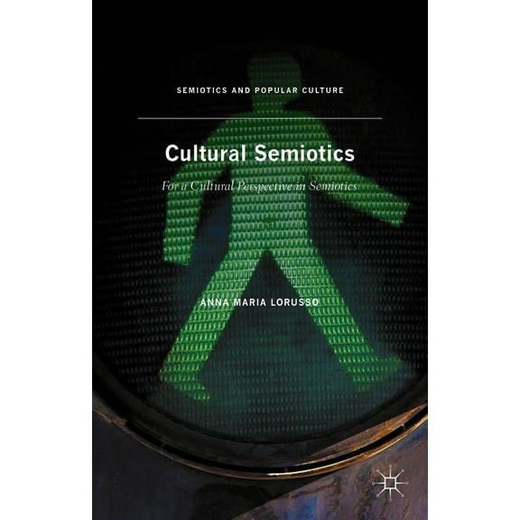 Semiotics and Popular Culture Cultural Semiotics: For a Cultural Perspective in Semiotics, (Hardcover)