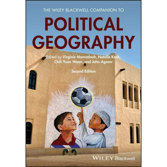 Wiley Blackwell Companions to Geography The Wiley Blackwell Companion to Political Geography, (Hardcover)
