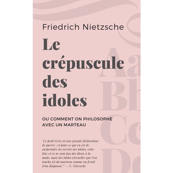 Le crépuscule des idoles: ou Comment on philosophe avec un marteau, (Paperback)