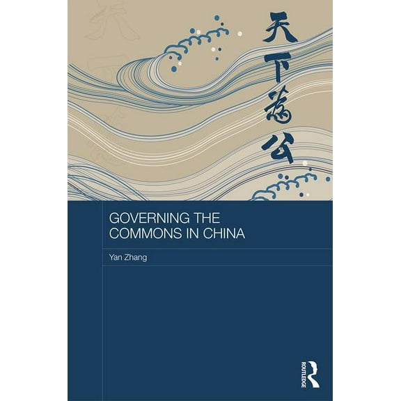 Routledge Studies on the Chinese Economy Governing the Commons in China, (Hardcover)