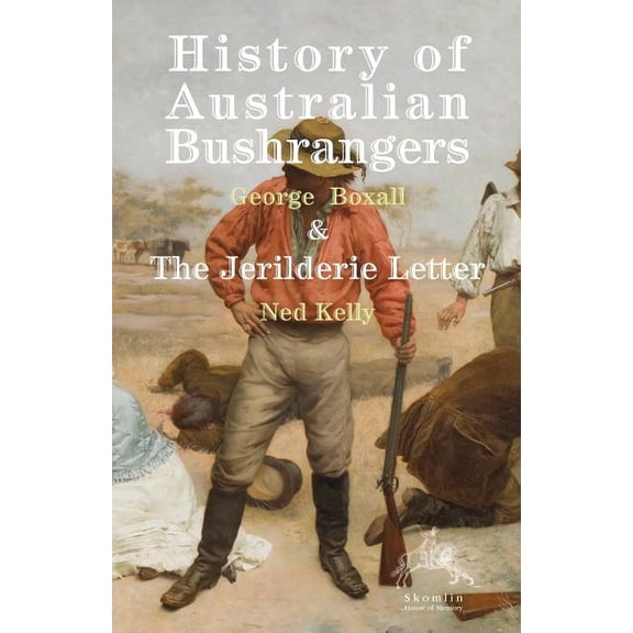 History of Australian Bushrangers: & The Jerilderie Letter (Paperback)