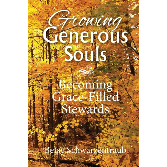 Pre-Owned Growing Generous Souls: Becoming Grace-Filled Stewards