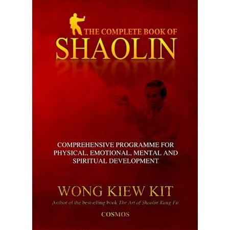 The Complete Book of Shaolin : Comprehensive Programme for Physical, Emotional, Mental and Spiritual