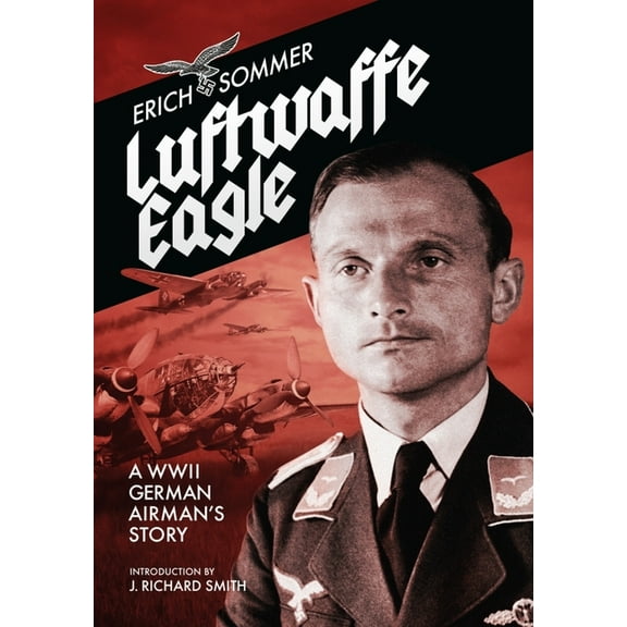 Luftwaffe Eagle: A Ww2 German Airman's Story (Paperback)