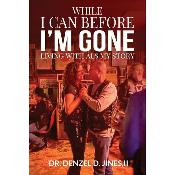 While I Can and Before I'm Gone: Living With ALS, My Story (Paperback)