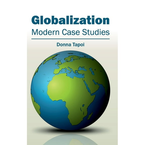 Globalization: Modern Case Studies, (Hardcover)