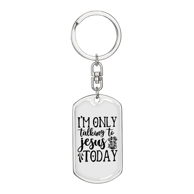 Talking To Jesus Today Stainless Steel or 18k Gold Premium Swivel Dog Tag Keychain