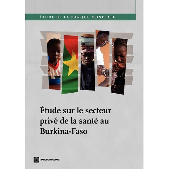 World Bank Studies Etude Sur Le Secteur Prive de La Sante Au Burkina-Faso, (Paperback)
