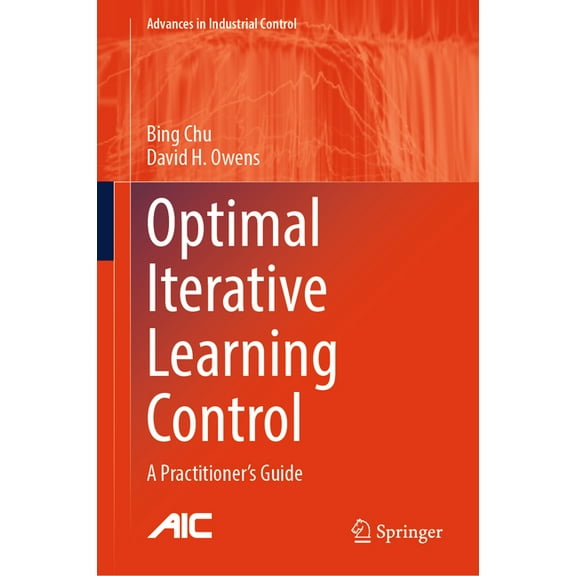 Advances in Industrial Control Optimal Iterative Learning Control: A Practitioner's Guide, (Hardcover)