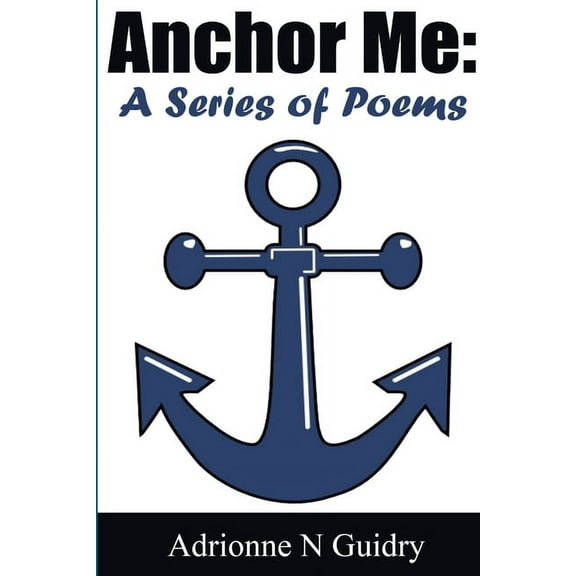 Anchor Me: A Series of Poems, (Paperback)