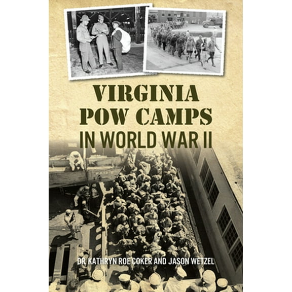 Virginia POW Camps in World War II -- Kathryn Roe Coker