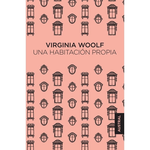 Una habitación propia AUSTRAL VIRGINIA WOOLF