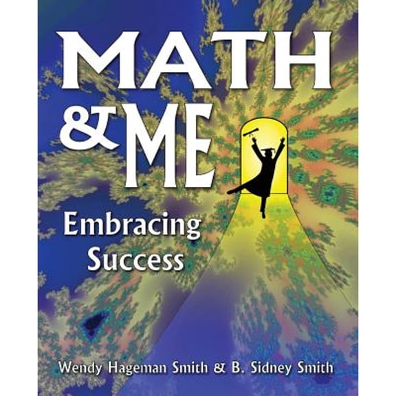 Math & Me: Embracing Success (Paperback) by Wendy Hageman Smith, Becker Sidney Smith
