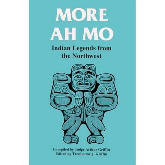Ah Mo: More Ah Mo: Indian Legends from the Northwest (Paperback)