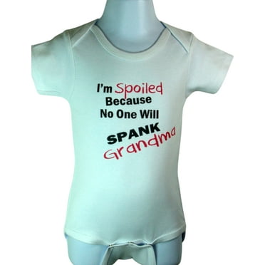 I'm Spoiled Because Nobody Will Spank Grandma Baby Bodysuit (6-12 Months) White