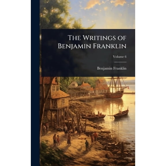 The Writings of Benjamin Franklin, (Hardcover)