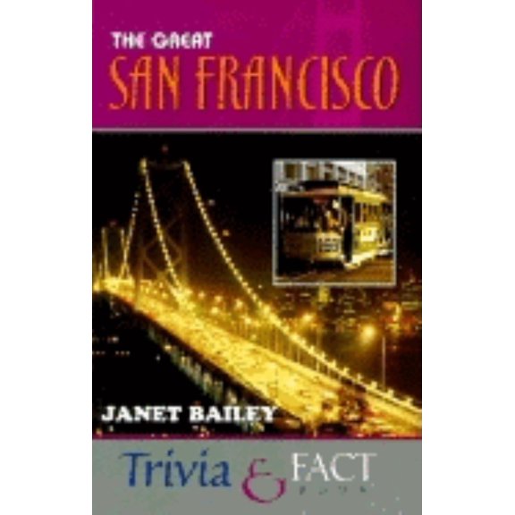 Pre-Owned The Great San Francisco Trivia & Fact Book (Paperback) 1581820119 9781581820119
