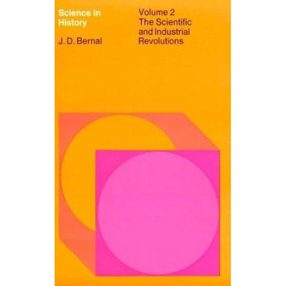Pre-Owned Science In History, Volume 2: The Scientific and Industrial Revolution (Paperback) 0262520214 9780262520218