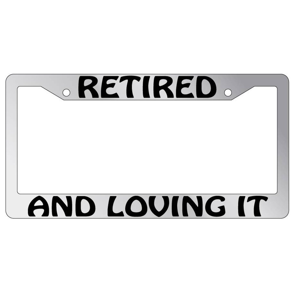 Retired And Loving It Chrome Plastic License Plate Frame AMA Walmart