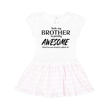 

Inktastic Yeah My Brother is Pretty Awesome Gift Toddler Girl Dress