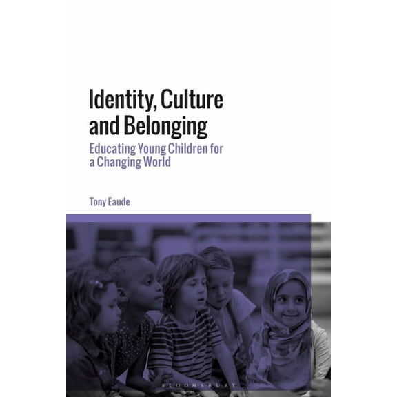 Identity, Culture and Belonging: Educating Young Children for a Changing World (Hardcover)